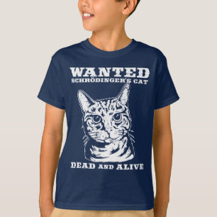 Schrodinger's cat wanted dead or alive T-Shirt