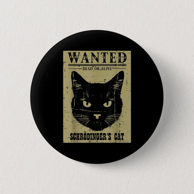Schrodingers Cat Wanted Funny Science Physics Men  6 Cm Round Badge (Front)