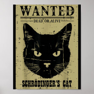 Schrodingers Cat Wanted Funny Science Physics Men Poster