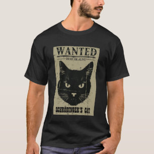 Schrodingers Cat Wanted Funny Science Physics Men  T-Shirt