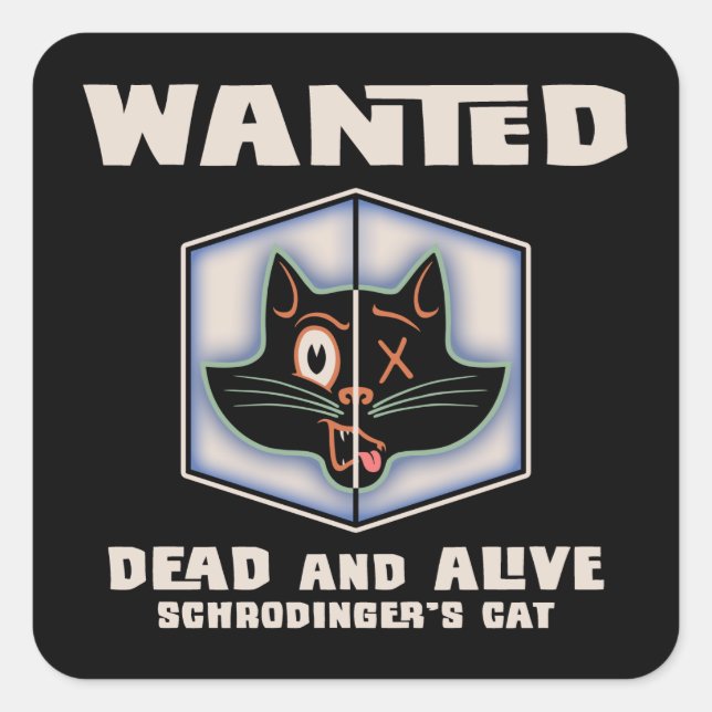 Schrodinger's Cat Wanted Square Sticker (Front)