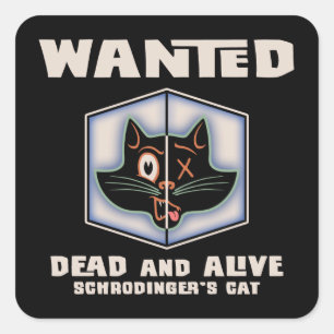 Schrodinger's Cat Wanted Square Sticker