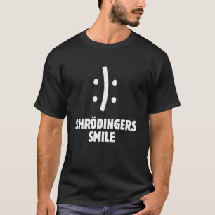 Schrödinger's Smile Funny Quantum Physics Science  T-Shirt