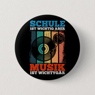 Schule Ist Wichtig Aber Musik Ist Wichtiger 6 Cm Round Badge