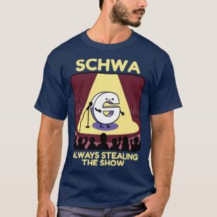 Schwa Always Stealing The Show Isstgeschichte Ling T-Shirt