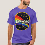 Schwarz Rainbow In Space Vintage Style T-Shirt<br><div class="desc">Schwarz Rainbow In Space Vintage Style .Awesome Great Funny Souvenir Present Matching Family Clothing Couple Outfit Apparel for mum,  dad,  brother,  sister,  wife,  husband,  son,  daughter,  pops,  mama,  papa,  grandpa,  grandma aunt uncle his hers him ladies.</div>