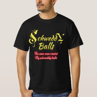 Schweddy balls  T-Shirt