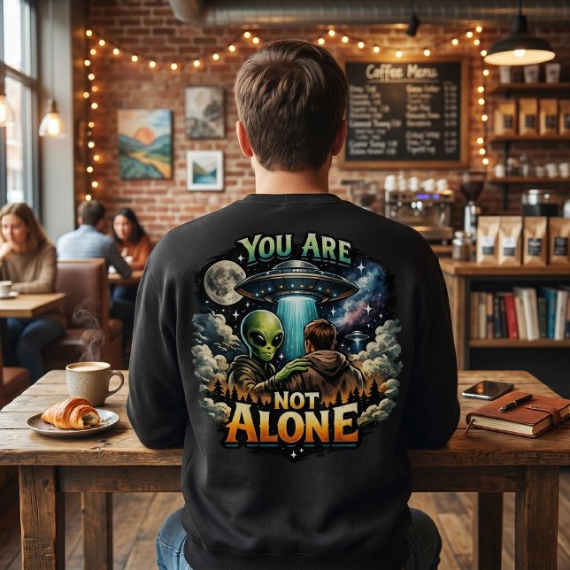 Sci-Fi Cosmic - You Are Not Alone Alien UFO Sweatshirt (Creator Uploaded)
