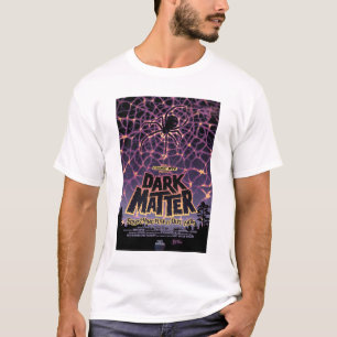 Sci-Fi Horror Movie Ad, Dark Matter T-Shirt