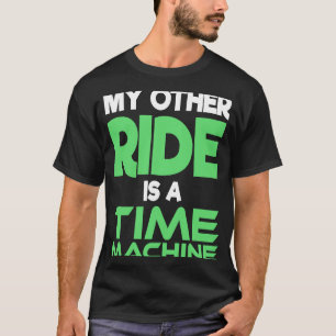 Sci Fi My Other Ride Is A Time Machine T-Shirt
