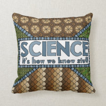 Science - A Throw Pillow for Science Proponents