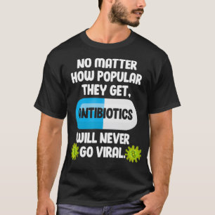Science Antibiotics Funny Microbiologist Pharmacis T-Shirt
