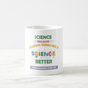 Science Because Figuring Better Than Stuff Up Coffee Mug