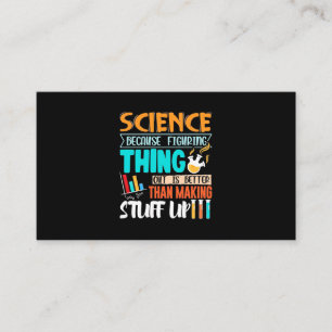 Science Because Figuring Thing Out Is Better Business Card