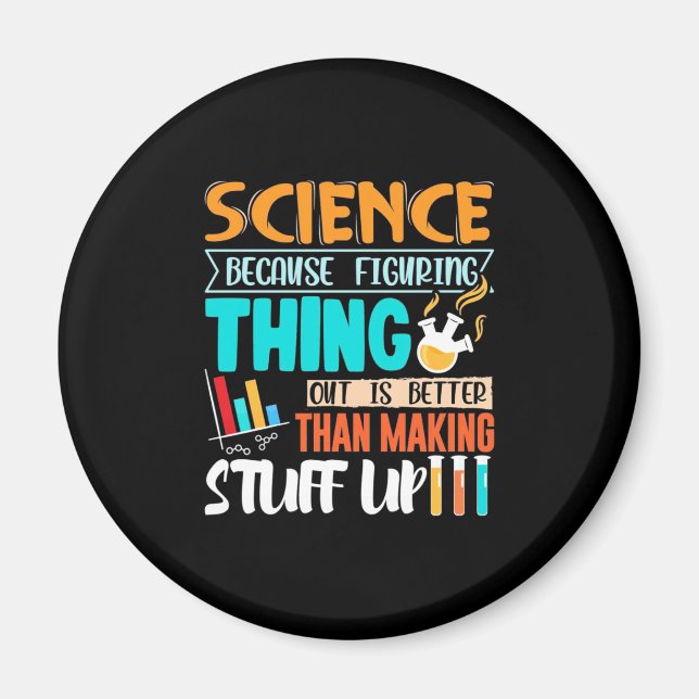 Science Because Figuring Thing Out Is Better Magnet (Front)