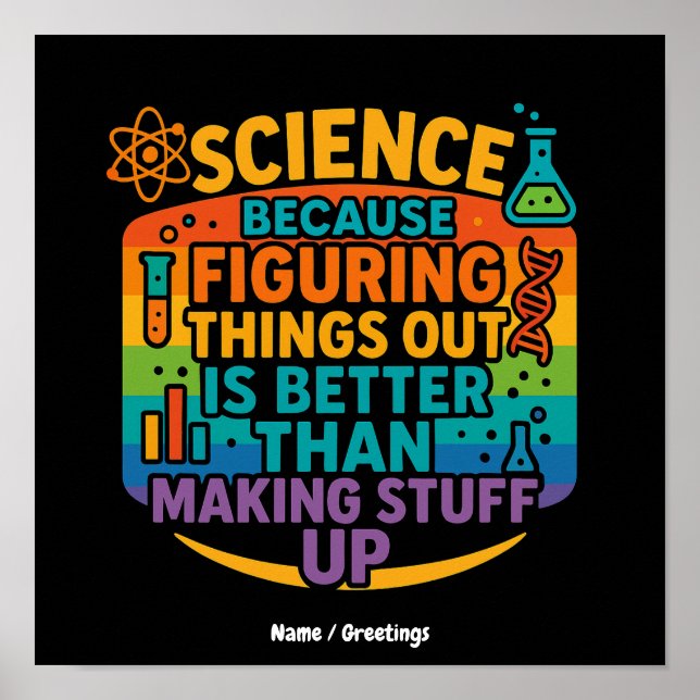 Science Because Figuring Things Out Funny Gift Poster (Front)