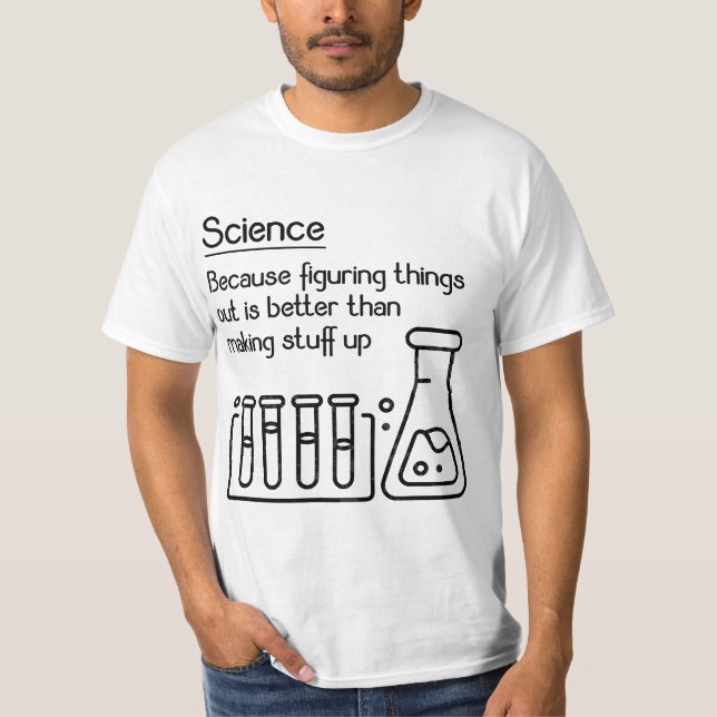 Science because figuring things out is better... F T-Shirt (Front)