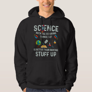 Science Because Figuring Things Out Is Better Funn Hoodie