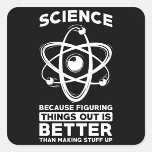 Science Because Figuring Things Out Is Better Square Sticker