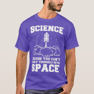 Science Because You Cant Pray Into Space T-Shirt