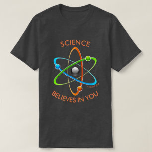 Science Believes In You - A MisterP Shirt