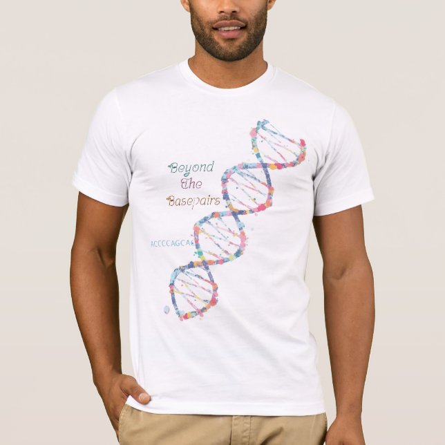 Science | Beyond The Basepairs T-Shirt (Front)