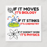 Science BIOLOGY CHEMISTRY PHYSICS Square Business Card<br><div class="desc">chemistry,  gift,  biology,  student,  idea,  physicist,  quote,  teacher,  geek,  physics,  nerd,  saying,  funny</div>