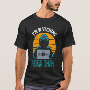 Science Coder I'm Watching Your Data Funny Nerd Co T-Shirt