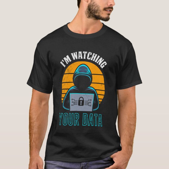 Science Coder I'm Watching Your Data Funny Nerd Co T-Shirt (Front)