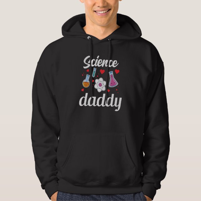 Science Daddy Job Scientist Sciences Teacher Dad F Hoodie (Front)