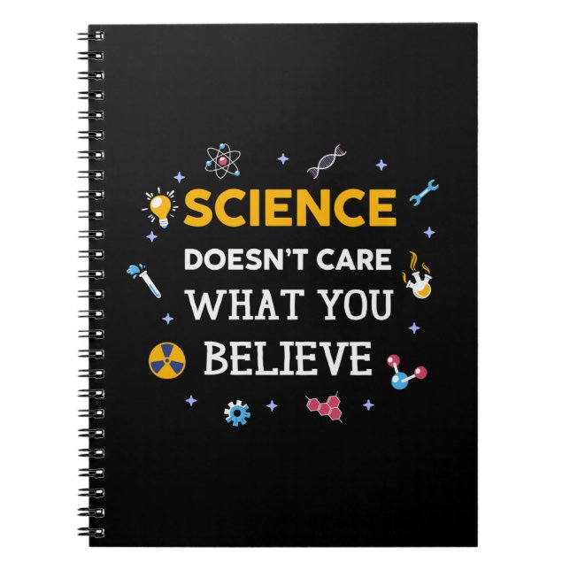 Science Does Not Care What You Believe Notebook (Front)