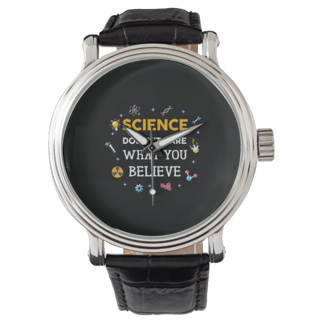Science Does Not Care What You Believe Watch (Front)