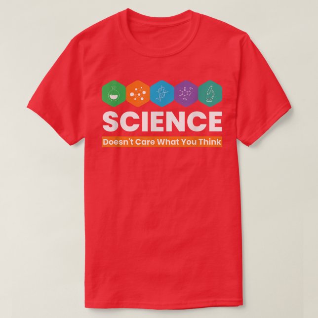 Science Doesent Care What You Think Teacher Physic T-Shirt (Design Front)