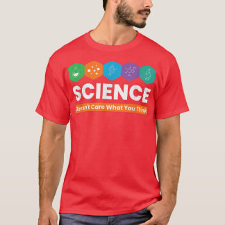 Science Doesent Care What You Think Teacher Physic T-Shirt