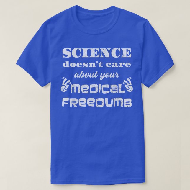 Science Doesn't Care About Freedumb Pro Vaxx Pro V T-Shirt (Design Front)