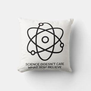 Science Doesn't Care What You Believe Cushion