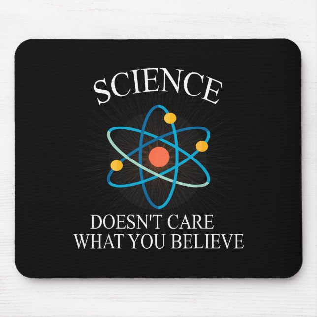 Science Doesn't Care What You Believe Funny Scienc Mouse Pad (Front)