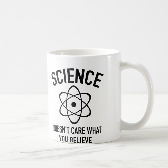 Science Doesn't Care What You Believe In Coffee Mug (Right)