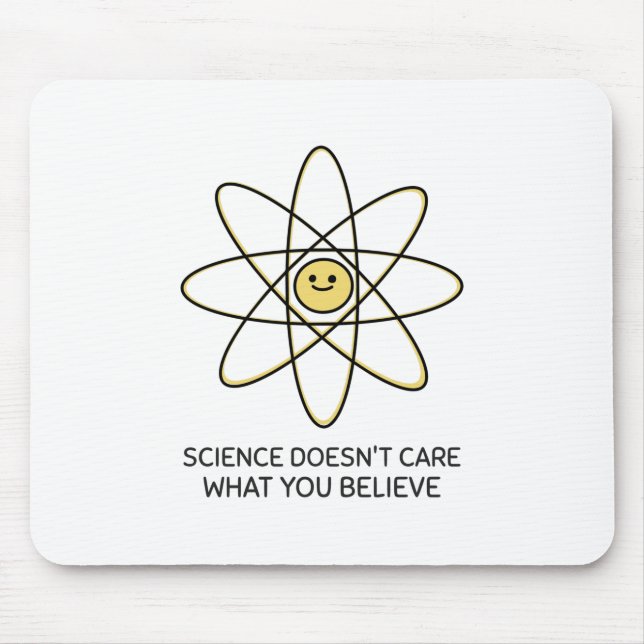 Science Doesn't Care What You Believe Mouse Pad (Front)