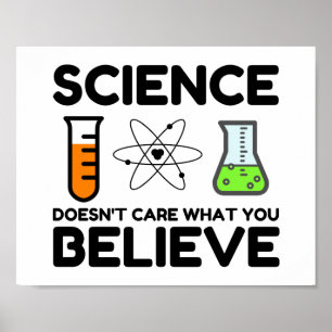 Science Doesn't Care What You Believe Poster