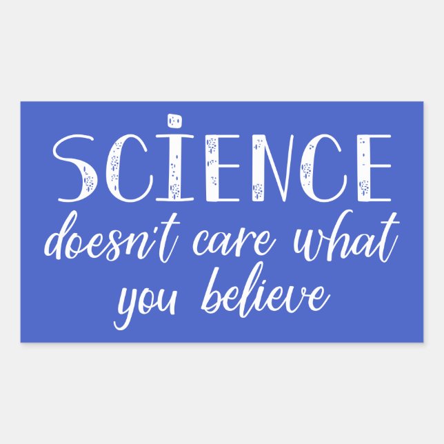 Science Doesn't Care What You Believe Rectangular Sticker (Front)