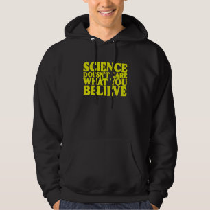 Science Doesn't Care What You Believe Skeptic Hoodie