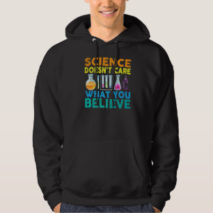 Science Doesn't Care What You Science Teacher Coo Hoodie