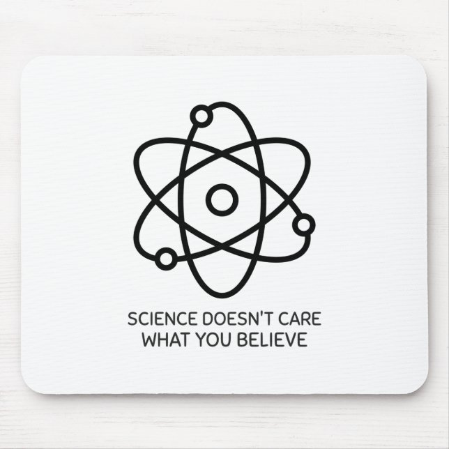 Science Doesn't Care What You Think Mouse Pad (Front)