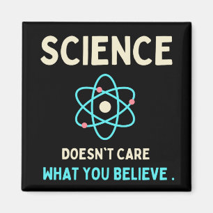 science does't care what you believe magnet