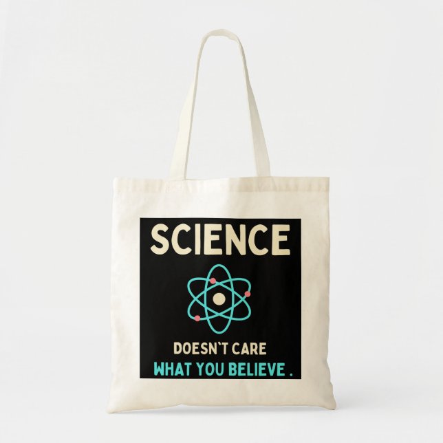 science does't care what you believe tote bag (Front)