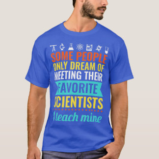 SCIENCE EACHER Gift each Biology Chemistry Physics T-Shirt