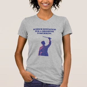 Science Education for a Brighter Tomorrow Future T-Shirt
