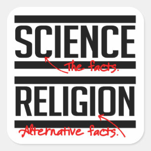 Science = Facts and Religion = Alternative Facts Square Sticker