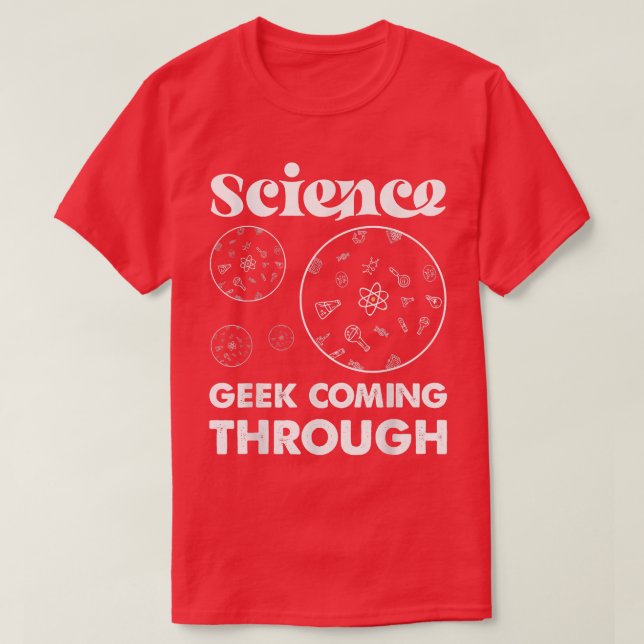 Science Geek Coming Through Nerdy Science  T-Shirt (Design Front)